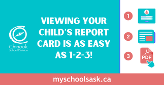 Viewing your child's report card is as easy as 1-2-3! website address myschoolsask.ca